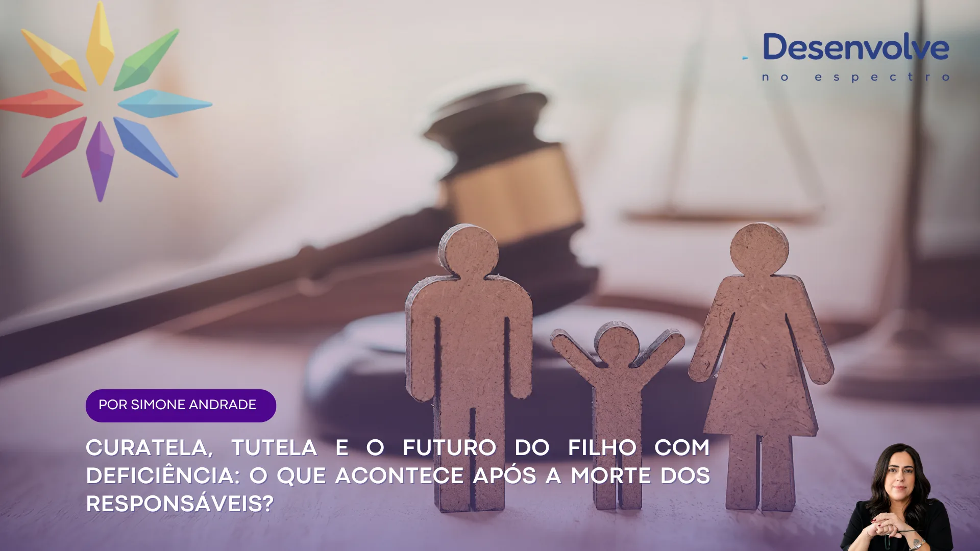 Capa da notícia em destaque: Curatela, tutela e o futuro do filho com deficiência: o que acontece após a morte dos responsáveis?